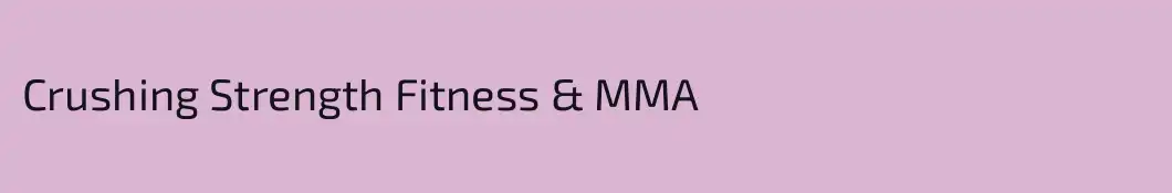 Crushing Strength Fitness & MMA